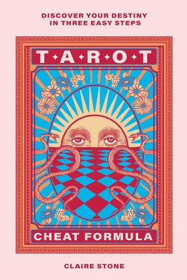 Tarot Cheat Formula: Discover Your Destiny in Three Easy Steps by Stone, Claire