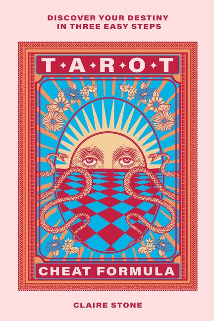 Tarot Cheat Formula: Discover Your Destiny in Three Easy Steps -- Claire Stone, Hardcover