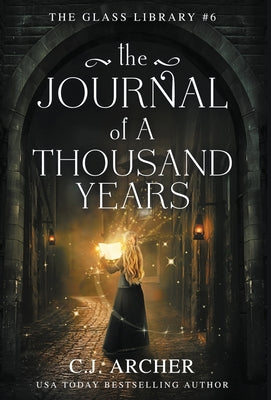 The Journal of a Thousand Years -- C. J. Archer, Hardcover
