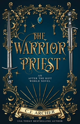 The Warrior Priest: An AFTER THE RIFT World Novel -- C. J. Archer, Paperback