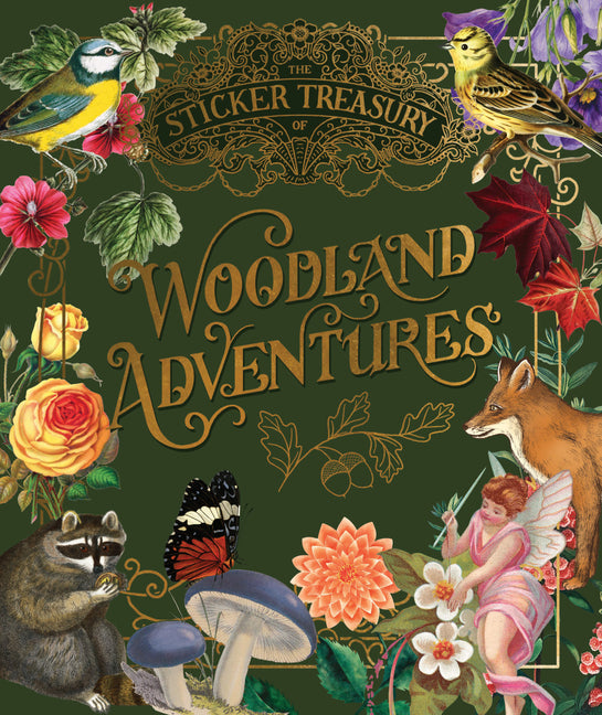 The Sticker Treasury of Woodland Adventures: An Eclectic Book of Stickers for Journaling, Collaging, Scrapbooking and More -- Smith Street Books, Hardcover