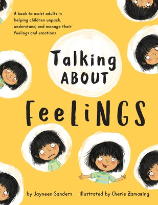 Talking About Feelings: A book to assist adults in helping children unpack, understand and manage their feelings and emotions by Sanders, Jayneen