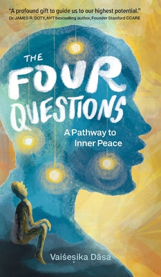 The Four Questions: A Pathway to Inner Peace -- Vaisesika Dasa, Hardcover