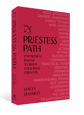 Priestess Path: 13 Powerful Lessons to Build Your Inner Strength by DeMarco, Stacey
