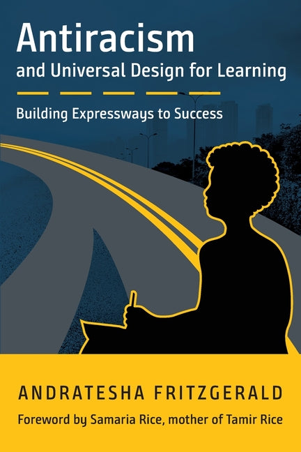 Antiracism and Universal Design for Learning: Building Expressways to Success -- Andratesha Fritzgerald, Paperback