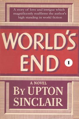 World's End I -- Upton Sinclair, Paperback
