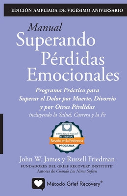 MANUAL SUPERANDO PÉRDIDAS EMOCIONALES, vigésimo aniversario, edición extendida: programa de acción para superar la muerte, el divorcio y otras pérdida -- John W. James, Paperback