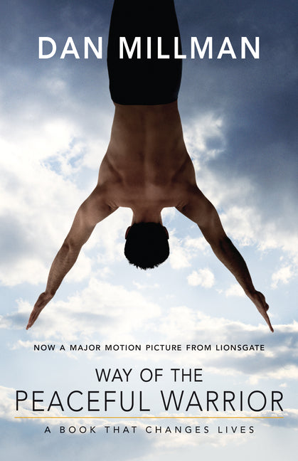 Way of the Peaceful Warrior: A Book That Changes Lives -- Dan Millman, Paperback