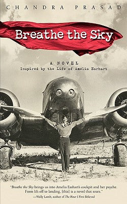 Breathe the Sky: A Novel Inspired by the Life of Amelia Earhart by Prasad, Chandra