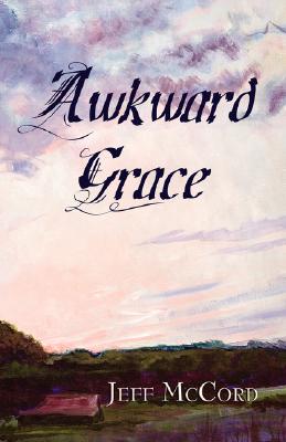 Awkward Grace by McCord, Jeff
