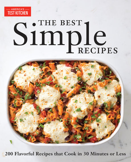 The Best Simple Recipes: More Than 200 Flavorful, Foolproof Recipes That Cook in 30 Minutes or Less -- America's Test Kitchen, Paperback