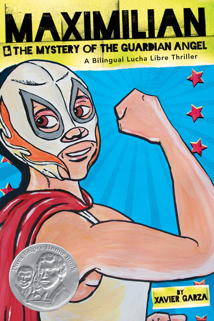 Maximilian & the Mystery of the Guardian Angel: A Bilingual Lucha Libre Thriller -- Xavier Garza, Paperback