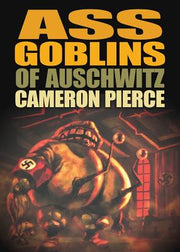 Ass Goblins of Auschwitz by Pierce, Cameron