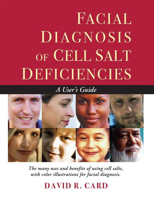 Facial Diagnosis of Cell Salt Deficiencies: A User's Guide by Card, David R.