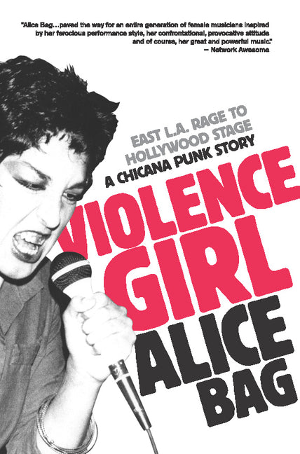 Violence Girl: East L.A. Rage to Hollywood Stage, a Chicana Punk Story -- Alice Bag, Paperback