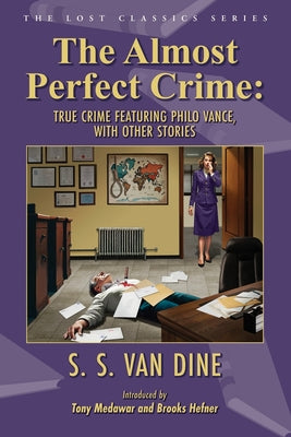 The Almost Perfect Crime: True Crime Featuring Philo Vance, With Other Stories by Van Dine, S. S.