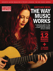 The Way Music Works: A Step-By-Step Guide to Using the Fundamentals of Music to Unlock the Fretboard & Your Creativity by Menn, Gretchen