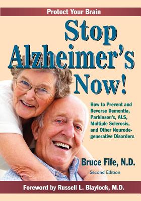 Stop Alzheimer's Now, Second Edition -- Bruce Fife, Paperback