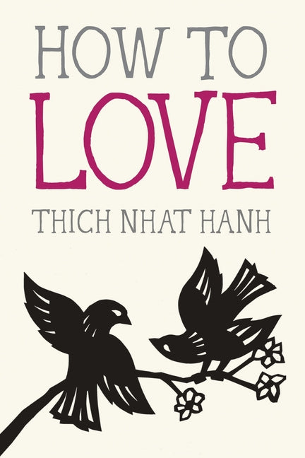 How to Love -- Thich Nhat Hanh, Paperback