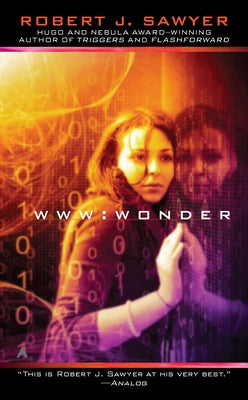 WWW: Wonder by Sawyer, Robert J.
