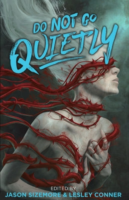 Do Not Go Quietly: An Anthology of Victory in Defiance by Sizemore, Jason