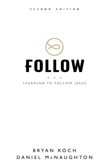 Follow: Learning to Follow Jesus -- Bryan Koch, Paperback