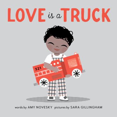 Love Is a Truck -- Amy Novesky, Board Book