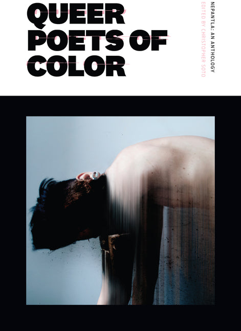 Nepantla: An Anthology Dedicated to Queer Poets of Color -- Christopher Soto, Paperback