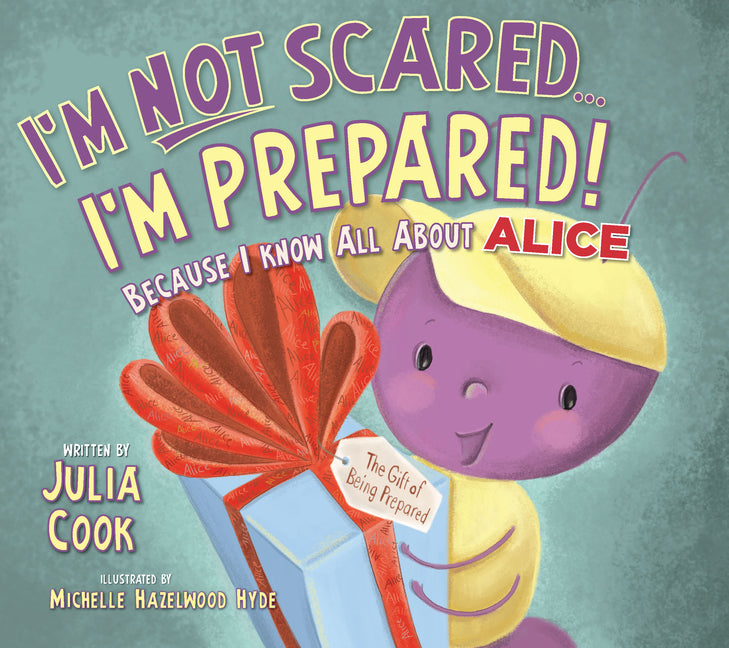 I'm Not Scared...I'm Prepared!: Because I Know All about Alice -- Julia Cook, Paperback