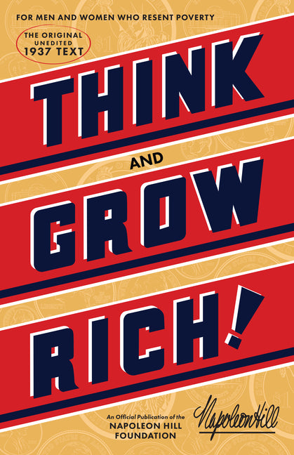 Think and Grow Rich(r): The Original, an Official Publication of the Napoleon Hill Foundation(r) -- Napoleon Hill, Paperback