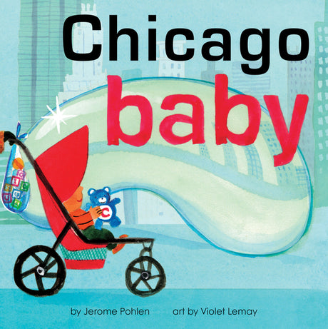 Chicago Baby: An Adorable and Engaging Book for Babies and Toddlers That Explores the Windy City. Includes Learning Activities and Reading Tips. Great -- Jerome Pohlen, Board Book