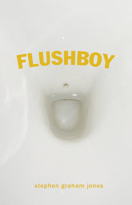 Flushboy -- Stephen Graham Jones, Paperback