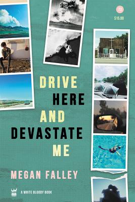 Drive Here and Devastate Me -- Megan Falley, Paperback