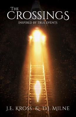 The Crossings: Inspired by True Events by Kross, J. E.