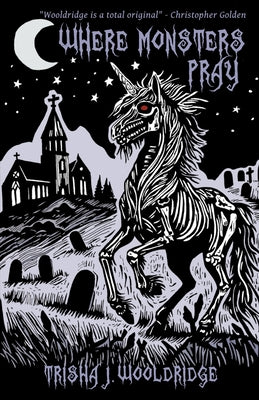 Where Monsters Pray -- Trisha J. Wooldridge, Paperback