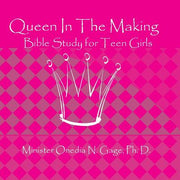 Queen In The Making: 30 Week Bible Study for Teen Girls by Gage, Onedia Nicole