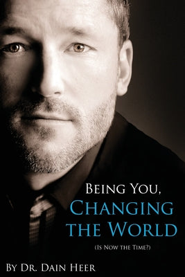 Being You, Changing the World -- Dain Heer, Paperback