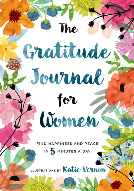 The Gratitude Journal for Women: Find Happiness and Peace in 5 Minutes a Day -- Katherine Furman, Paperback