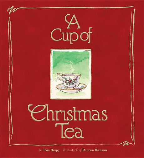 A Cup of Christmas Tea -- Tom Hegg, Hardcover