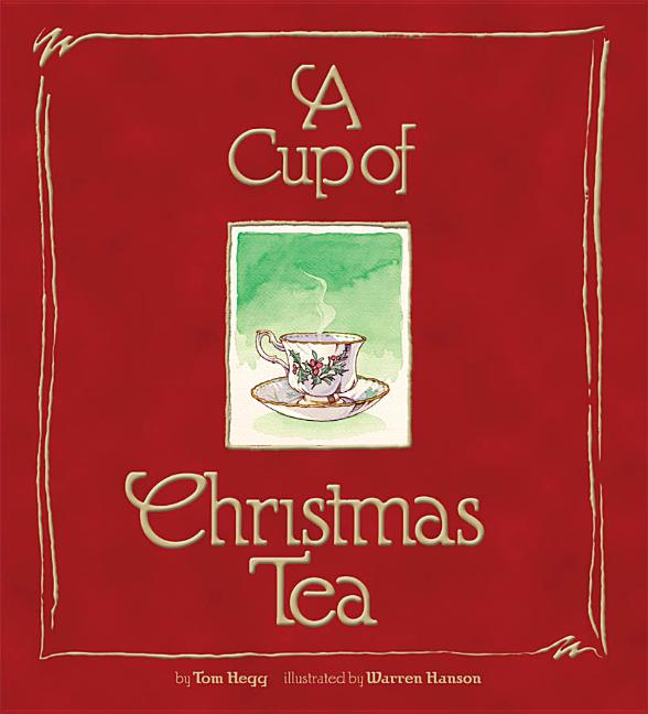 A Cup of Christmas Tea -- Tom Hegg, Hardcover