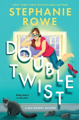 Double Twist (A Mia Murphy Mystery) by Rowe, Stephanie