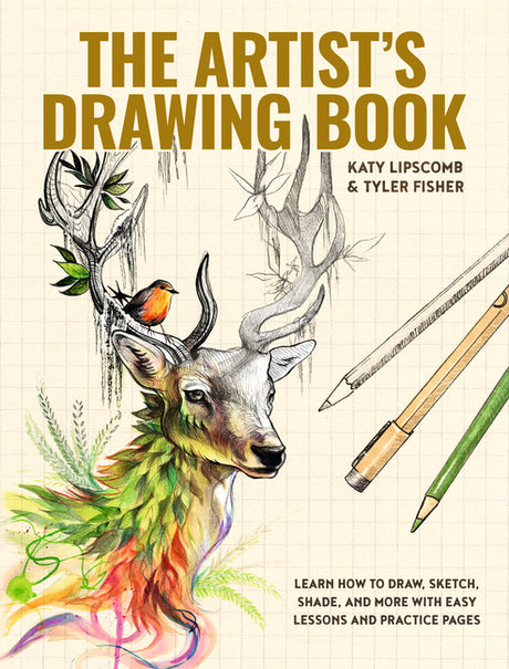The Artist's Drawing Book: Learn How to Draw, Sketch, Shade, and More with Easy Lessons and Practice Pages -- Katy Lipscomb, Hardcover