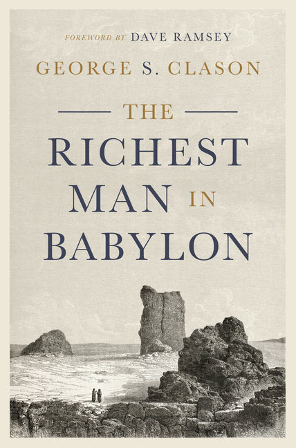 The Richest Man in Babylon -- George S. Clason, Hardcover