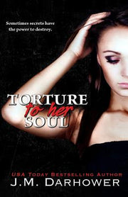 Torture to Her Soul by Darhower, J. M.