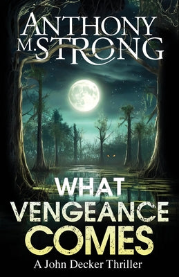 What Vengeance Comes -- Anthony M. Strong, Paperback
