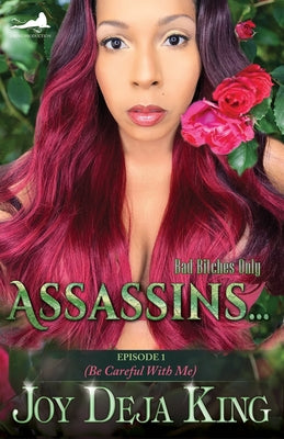 Assassins...: Episode 1 (Be Careful With Me) by King, Joy Deja