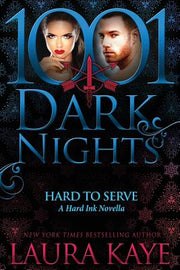 Hard to Serve: A Hard Ink Novella by Kaye, Laura
