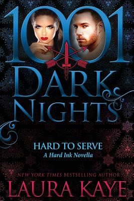 Hard to Serve: A Hard Ink Novella by Kaye, Laura