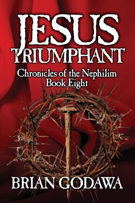 Jesus Triumphant -- Brian Godawa, Paperback