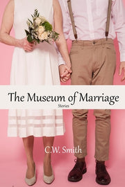 The Museum of Marriage by Smith, C. W.